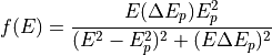 f(E) = \frac{E(\Delta E_p)E_p^2}{(E^2-E_p^2)^2+(E\Delta E_p)^2}