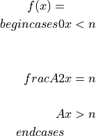 f(x) =
\\begin{cases}
0 & x<n\\\\
\\frac{A}{2} & x=n\\\\
A & x>n
\\end{cases}